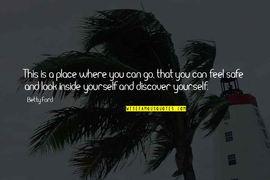 Erlebach Chaconne Quotes By Betty Ford: This is a place where you can go,