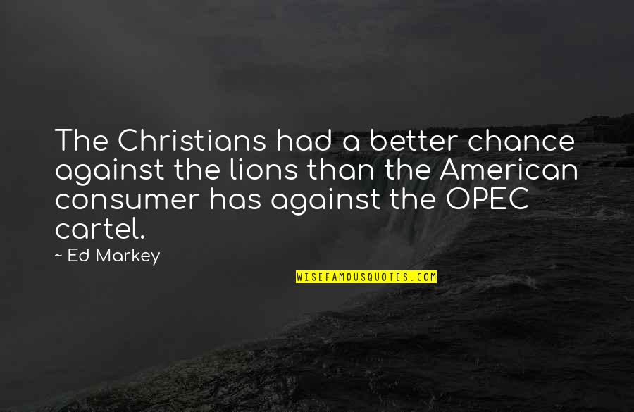Erleben Erfahren Quotes By Ed Markey: The Christians had a better chance against the