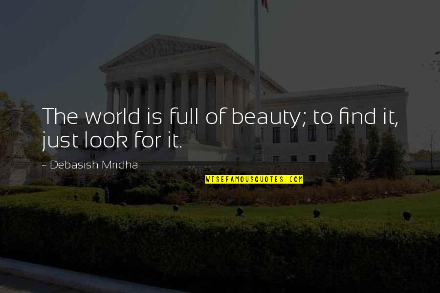 Erlebt In English Quotes By Debasish Mridha: The world is full of beauty; to find