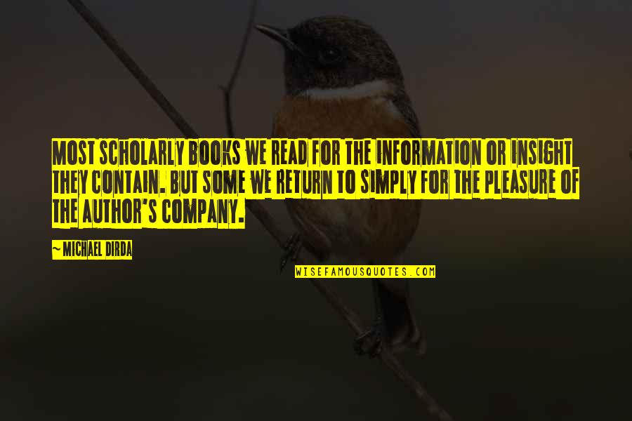 Erlebte Landeskunde Quotes By Michael Dirda: Most scholarly books we read for the information Erlebte Landeskunde Quotes By Michael Dirda: Most scholarly books we read for the information