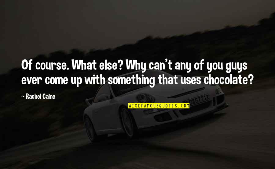 Erlemann Motors Quotes By Rachel Caine: Of course. What else? Why can't any of Erlemann Motors Quotes By Rachel Caine: Of course. What else? Why can't any of