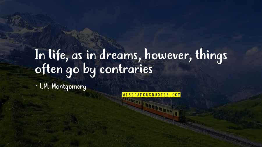 Erlenbach Bei Quotes By L.M. Montgomery: In life, as in dreams, however, things often