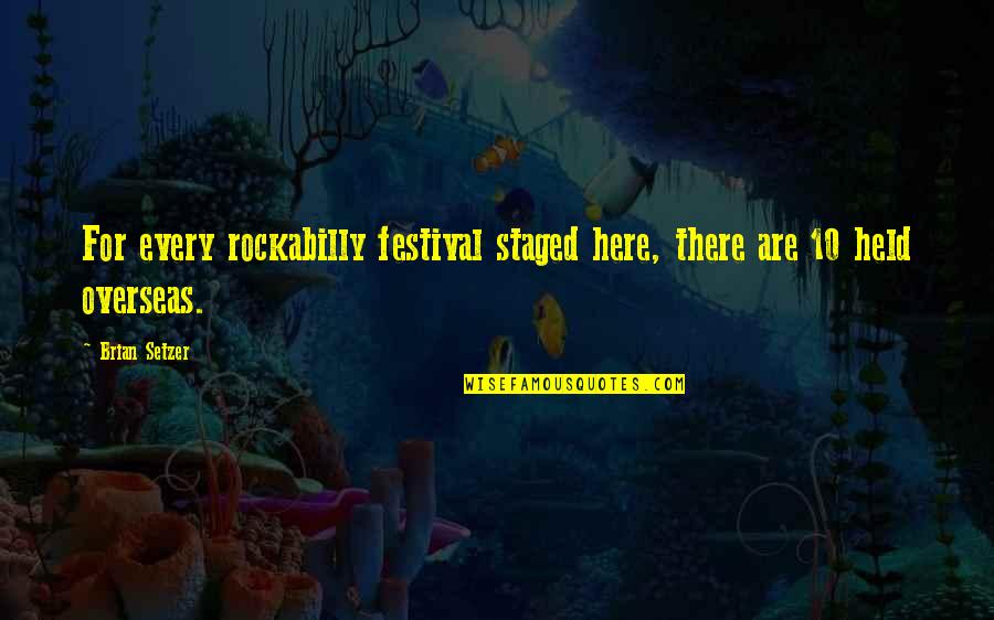 Erlenbach Land Quotes By Brian Setzer: For every rockabilly festival staged here, there are