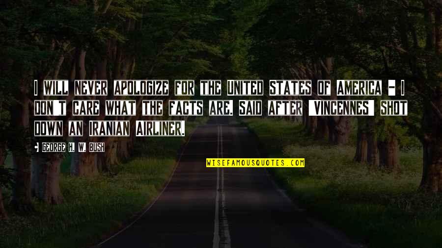 Erlendur Svavarsson Quotes By George H. W. Bush: I will never apologize for the United States Erlendur Svavarsson Quotes By George H. W. Bush: I will never apologize for the United States