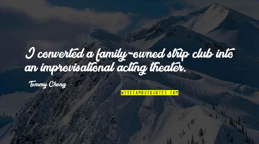Erlendur Svavarsson Quotes By Tommy Chong: I converted a family-owned strip club into an