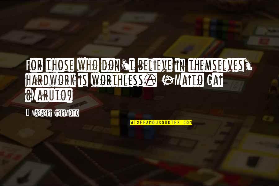 Erlenmeyer Quotes By Masashi Kishimoto: For those who don't believe in themselves, hardwork