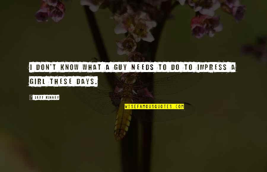 Erlernte Hilflosigkeit Quotes By Jeff Kinney: I don't know what a guy needs to