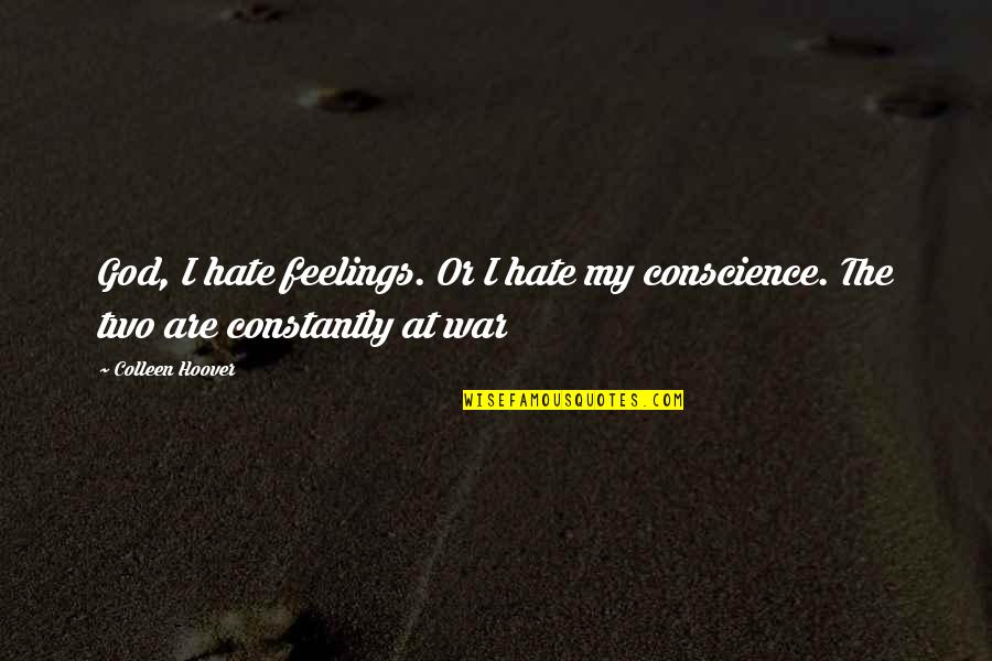 Erlich Quotes By Colleen Hoover: God, I hate feelings. Or I hate my