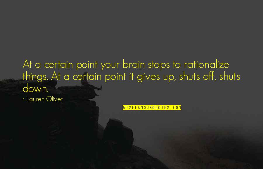 Erlihija Quotes By Lauren Oliver: At a certain point your brain stops to