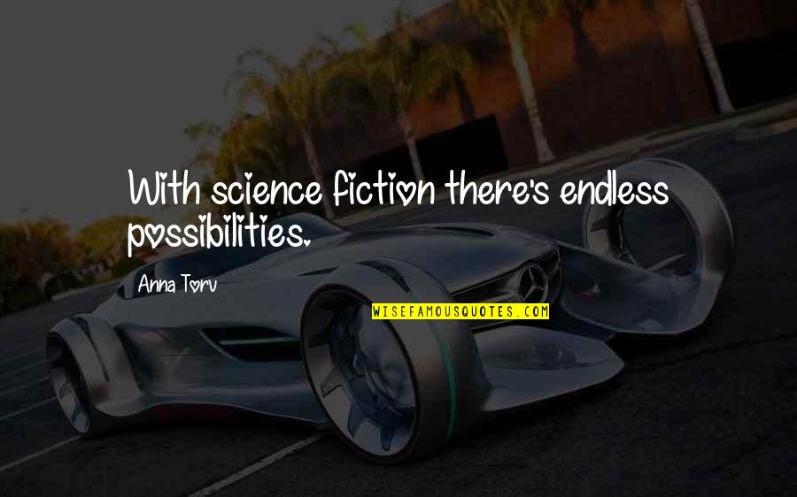 Erlking Quotes By Anna Torv: With science fiction there's endless possibilities.