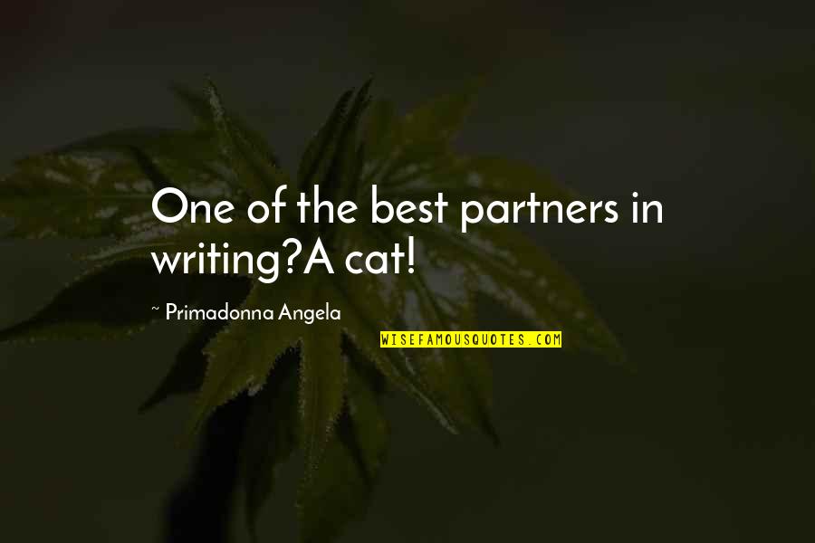 Erlynne Quotes By Primadonna Angela: One of the best partners in writing?A cat!