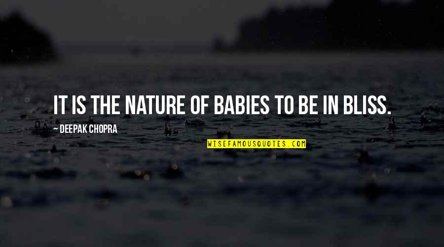 Ermakova Becker Quotes By Deepak Chopra: It is the nature of babies to be Ermakova Becker Quotes By Deepak Chopra: It is the nature of babies to be