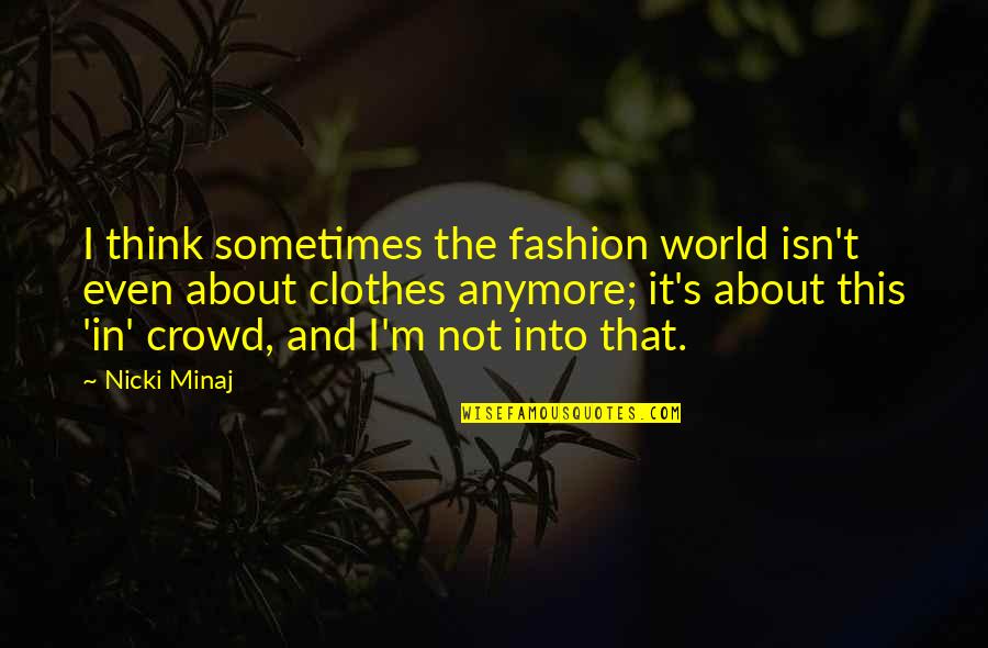 Ermakova Gmo Quotes By Nicki Minaj: I think sometimes the fashion world isn't even Ermakova Gmo Quotes By Nicki Minaj: I think sometimes the fashion world isn't even