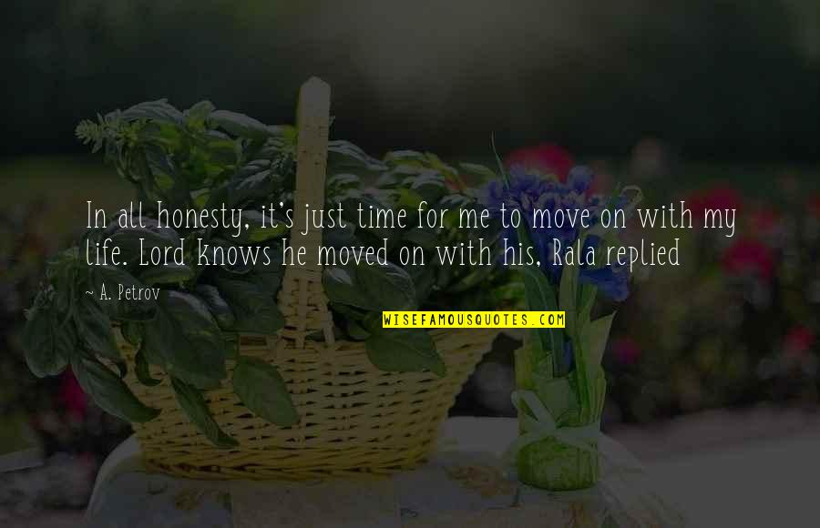 Ermalou Quotes By A. Petrov: In all honesty, it's just time for me Ermalou Quotes By A. Petrov: In all honesty, it's just time for me