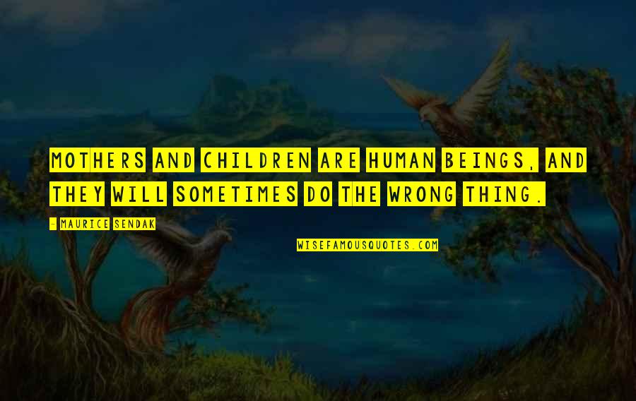Ermenegildo Zegna Quotes By Maurice Sendak: Mothers and children are human beings, and they