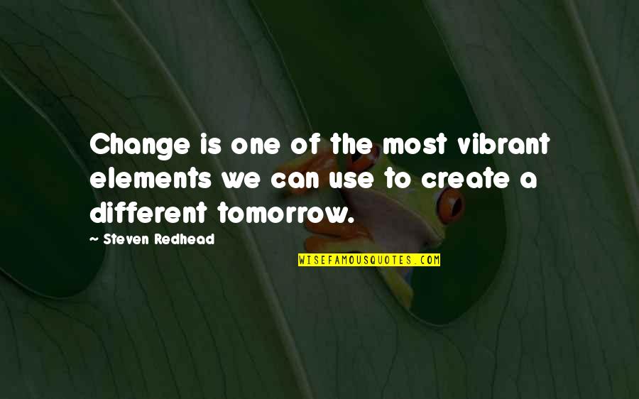 Ermengarde Of Hesbaye Quotes By Steven Redhead: Change is one of the most vibrant elements