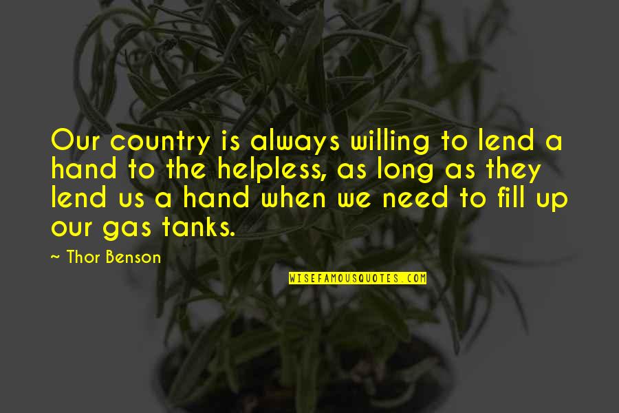 Ermes Quotes By Thor Benson: Our country is always willing to lend a Ermes Quotes By Thor Benson: Our country is always willing to lend a