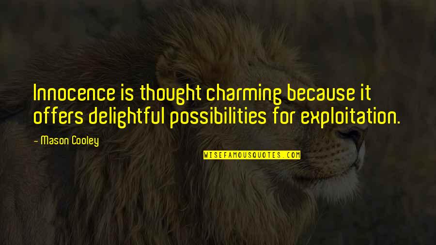 Ermias Amelga Quotes By Mason Cooley: Innocence is thought charming because it offers delightful Ermias Amelga Quotes By Mason Cooley: Innocence is thought charming because it offers delightful