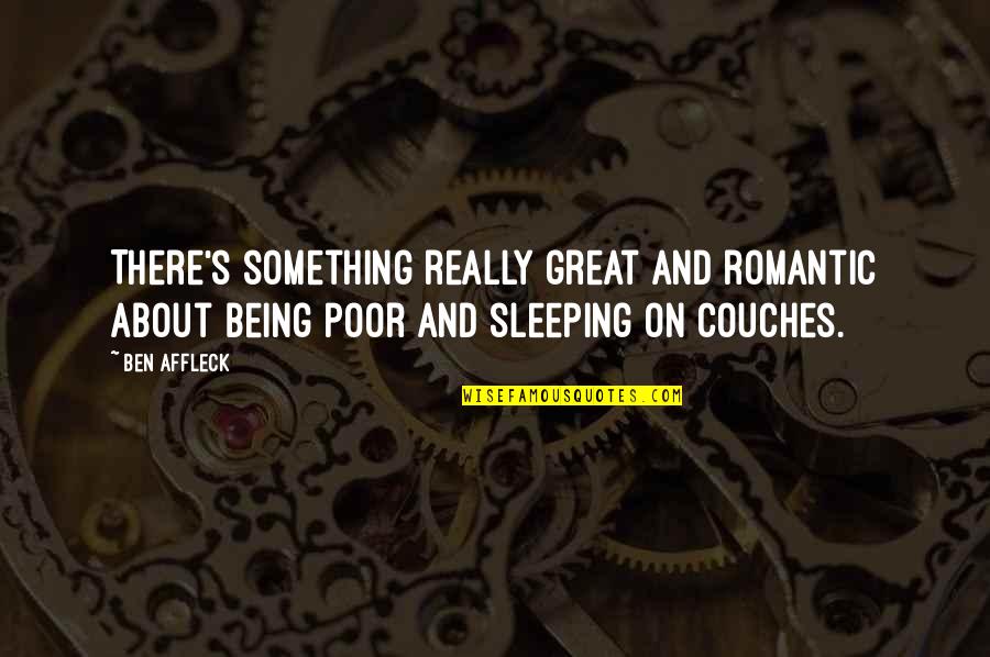 Ermias Kebreab Quotes By Ben Affleck: There's something really great and romantic about being