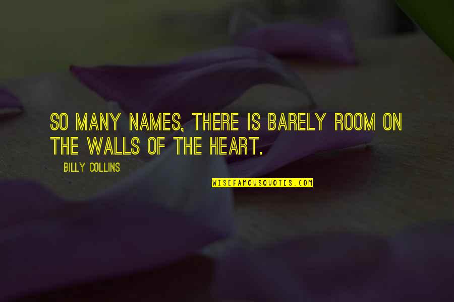Erminia Giuliano Quotes By Billy Collins: So many names, there is barely room on Erminia Giuliano Quotes By Billy Collins: So many names, there is barely room on