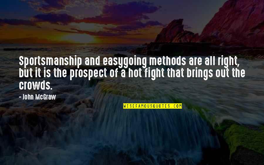 Erminie Izzo Quotes By John McGraw: Sportsmanship and easygoing methods are all right, but