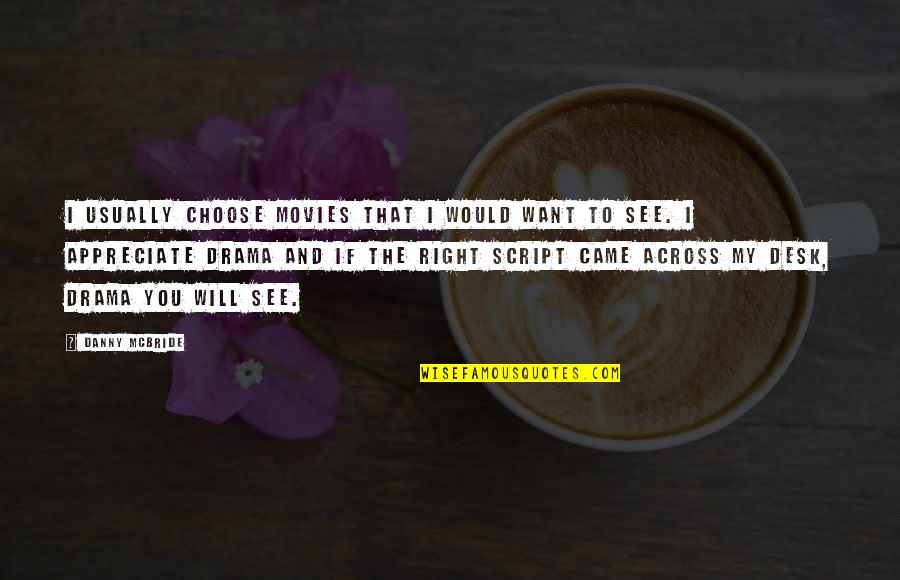 Ermitage Brie Quotes By Danny McBride: I usually choose movies that I would want Ermitage Brie Quotes By Danny McBride: I usually choose movies that I would want