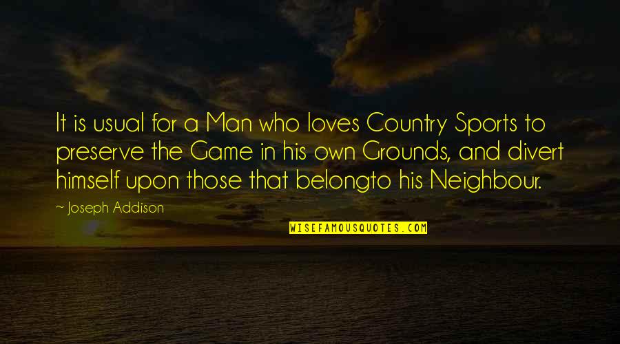 Ermitano Ibon Quotes By Joseph Addison: It is usual for a Man who loves