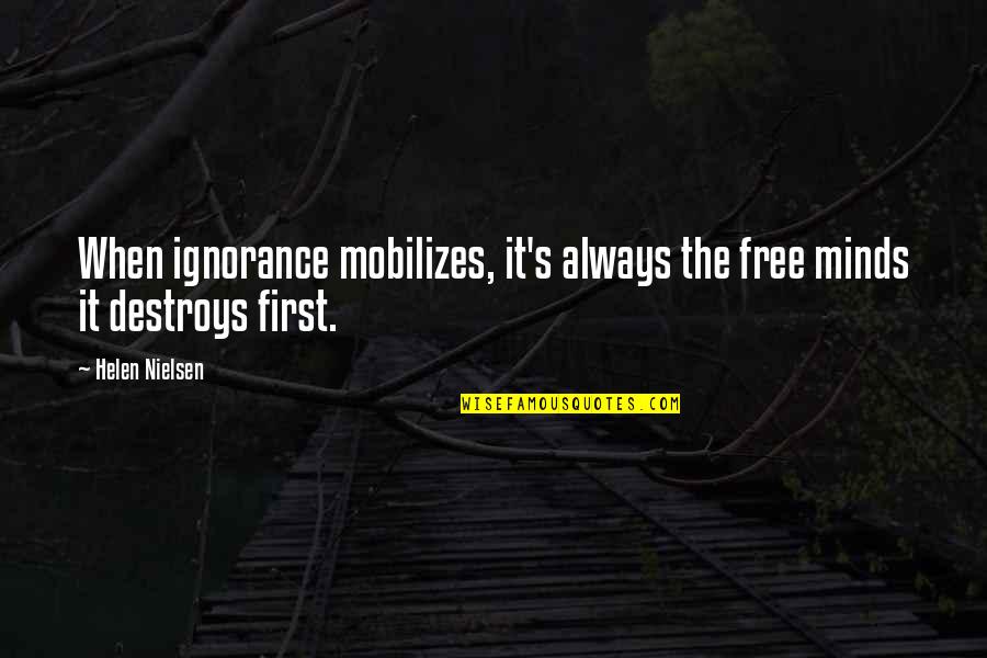 Ern Hrungstagebuch Quotes By Helen Nielsen: When ignorance mobilizes, it's always the free minds