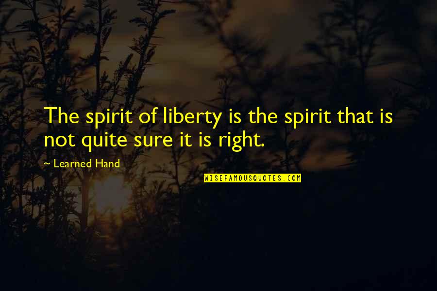 Erna Solberg Famous Quotes By Learned Hand: The spirit of liberty is the spirit that