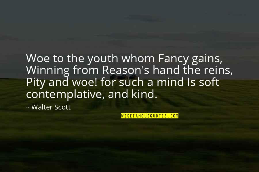 Ernando Demily Quotes By Walter Scott: Woe to the youth whom Fancy gains, Winning Ernando Demily Quotes By Walter Scott: Woe to the youth whom Fancy gains, Winning