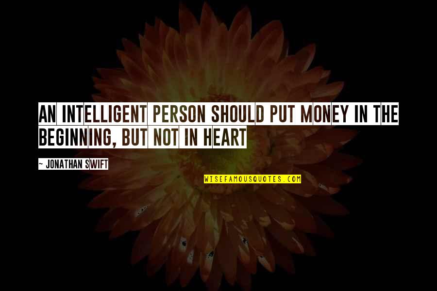 Ernest Barbaric Quotes By Jonathan Swift: An intelligent person should put money in the
