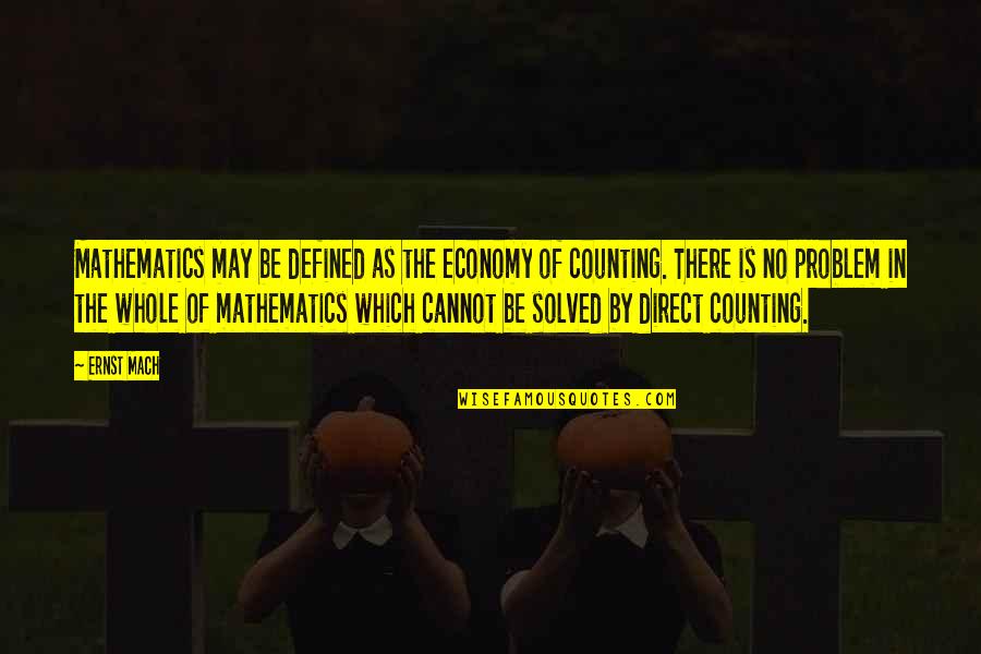 Ernest Boyer Jr Quotes By Ernst Mach: Mathematics may be defined as the economy of