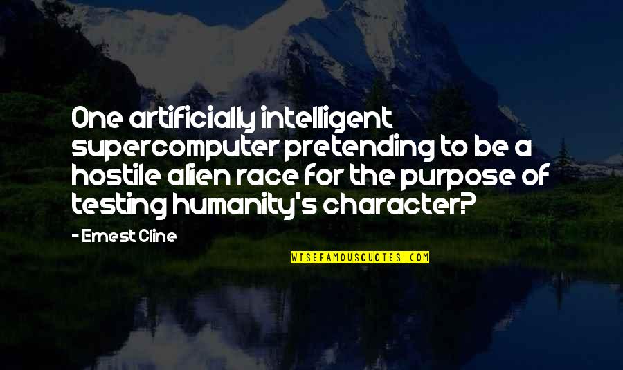 Ernest Cline Quotes By Ernest Cline: One artificially intelligent supercomputer pretending to be a