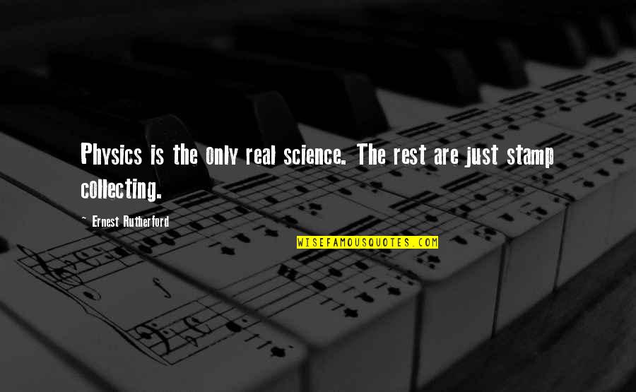 Ernest E Just Quotes By Ernest Rutherford: Physics is the only real science. The rest
