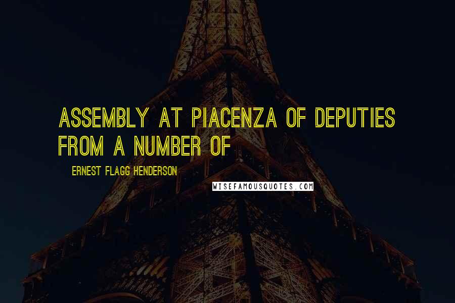 Ernest Flagg Henderson quotes: assembly at Piacenza of deputies from a number of