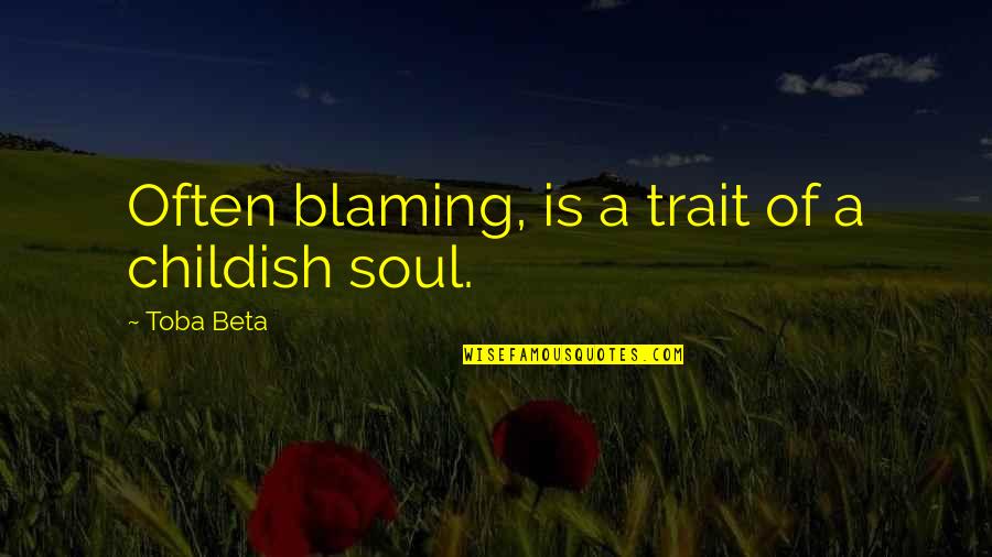 Ernest Hemingway Fly Fishing Quotes By Toba Beta: Often blaming, is a trait of a childish