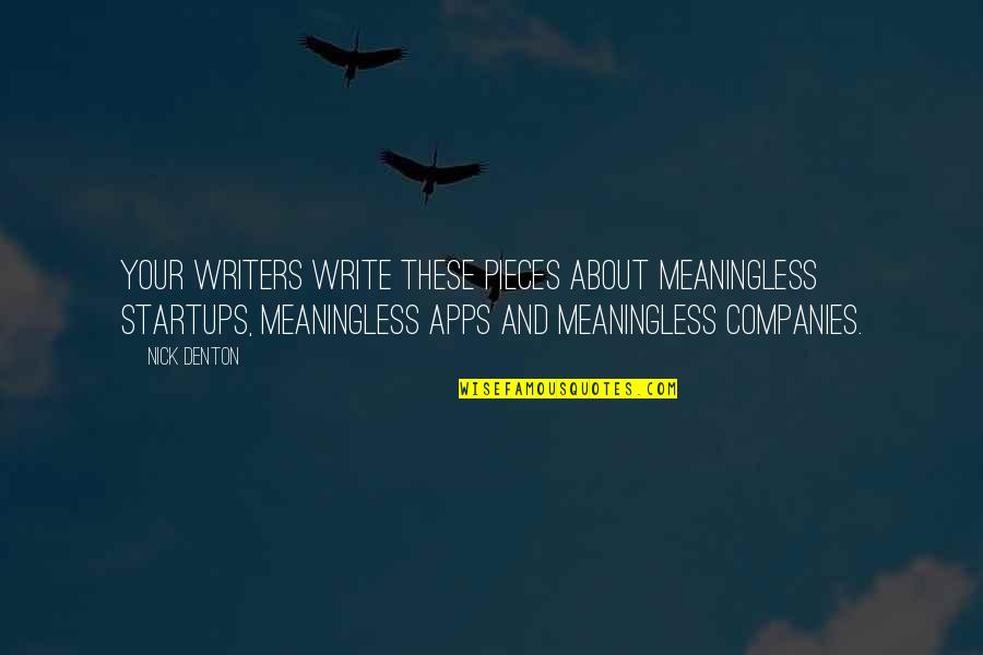 Ernest Hemingway Paris Quotes By Nick Denton: Your writers write these pieces about meaningless startups,