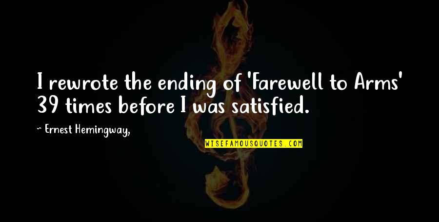 Ernest Hemingway Quotes By Ernest Hemingway,: I rewrote the ending of 'Farewell to Arms'