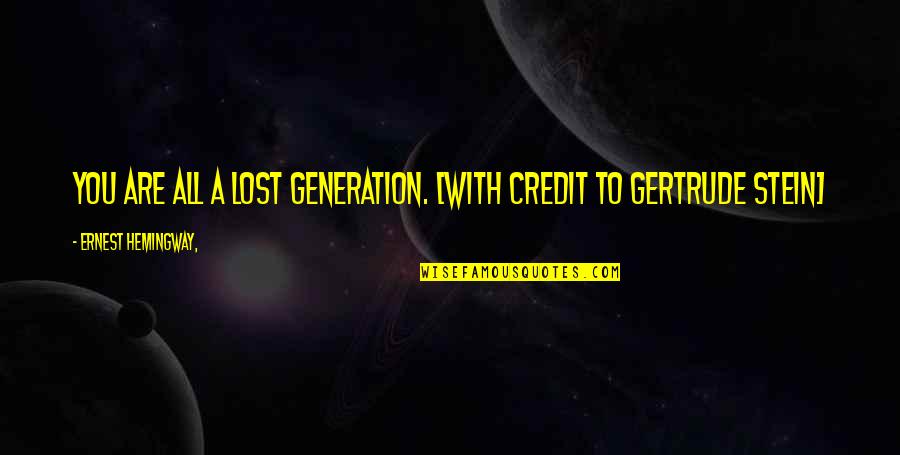 Ernest Hemingway Quotes By Ernest Hemingway,: You are all a lost generation. [with credit