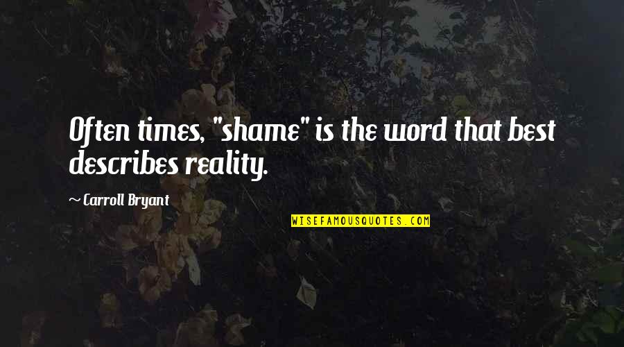 Ernest Hemingway Romantic Quotes By Carroll Bryant: Often times, "shame" is the word that best Ernest Hemingway Romantic Quotes By Carroll Bryant: Often times, "shame" is the word that best