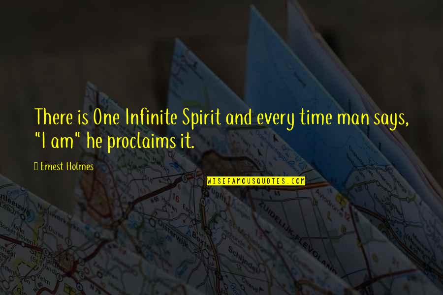 Ernest Holmes Quotes By Ernest Holmes: There is One Infinite Spirit and every time