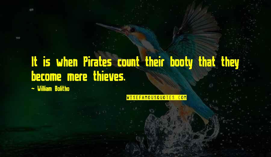 Ernest Thesiger Quotes By William Bolitho: It is when Pirates count their booty that