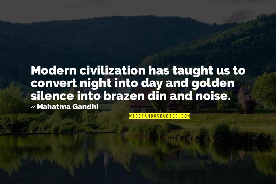 Ernesto Sabato Heroes And Tombs Quotes By Mahatma Gandhi: Modern civilization has taught us to convert night