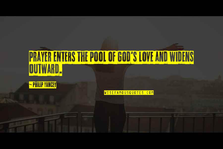 Ernesto Sabato Heroes And Tombs Quotes By Philip Yancey: Prayer enters the pool of God's love and