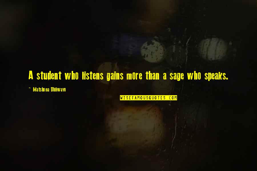 Ernice Elie Quotes By Matshona Dhliwayo: A student who listens gains more than a Ernice Elie Quotes By Matshona Dhliwayo: A student who listens gains more than a