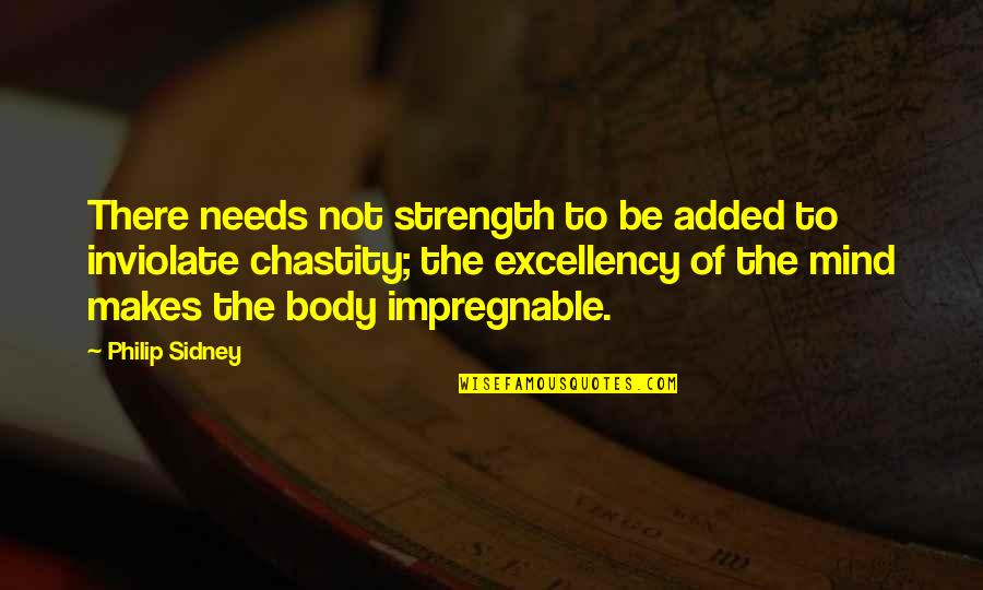 Ernie Coombs Quotes By Philip Sidney: There needs not strength to be added to