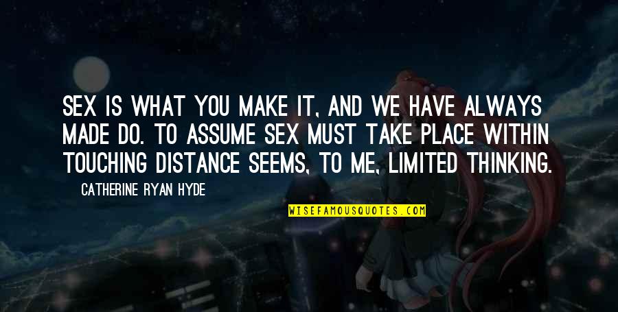 Ernie Pyle Infantry Quote Quotes By Catherine Ryan Hyde: Sex is what you make it, and we