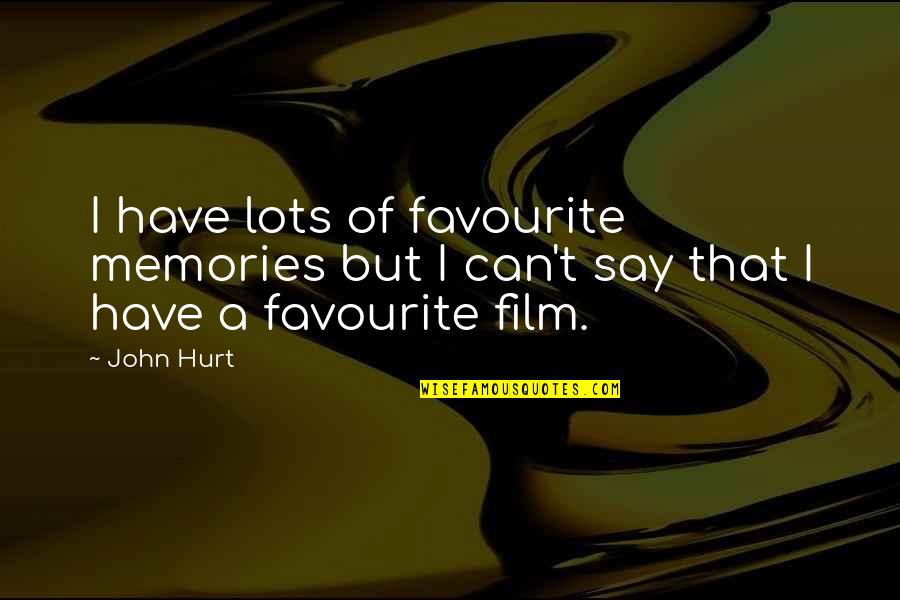 Ernir Banks Quotes By John Hurt: I have lots of favourite memories but I