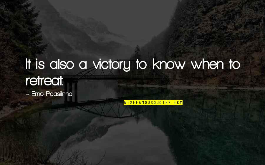 Erno Paasilinna Quotes By Erno Paasilinna: It is also a victory to know when