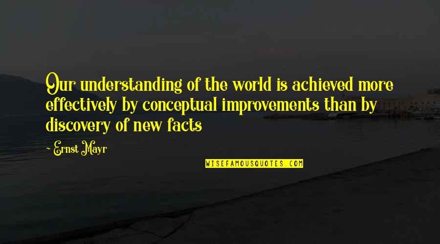 Ernst Mayr Quotes By Ernst Mayr: Our understanding of the world is achieved more Ernst Mayr Quotes By Ernst Mayr: Our understanding of the world is achieved more